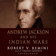 Andrew Jackson and His Indian Wars