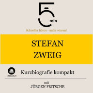 Stefan Zweig: Kurzbiografie kompakt: 5 Minuten: Schneller hören - mehr wissen!