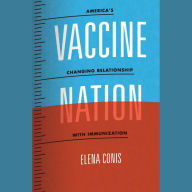 Vaccine Nation: America's Changing Relationship with Immunization