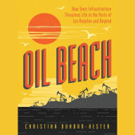 Oil Beach: How Toxic Infrastructure Threatens Life in the Ports of Los Angeles and Beyond