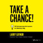 Take a Chance!: 101 Entrepreneurial Lessons for Making it Big