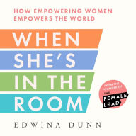 When She's in the Room: How Empowering Women Empowers the World