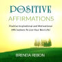 101 Positive Inspirational and Motivational Affirmations To Live Your Best Life