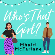 Who's That Girl?: A sparkling laugh-out-loud romcom - the perfect summer read