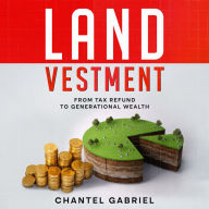 Landvestment: From Tax Refund to Generational Wealth