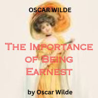 Oscar Wilde: The Importance of Being Earnest: 