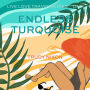 Endless Turquoise: A Live Love Travel Romance - pure escapism