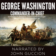 George Washington: Commander-In-Chief (Abridged)