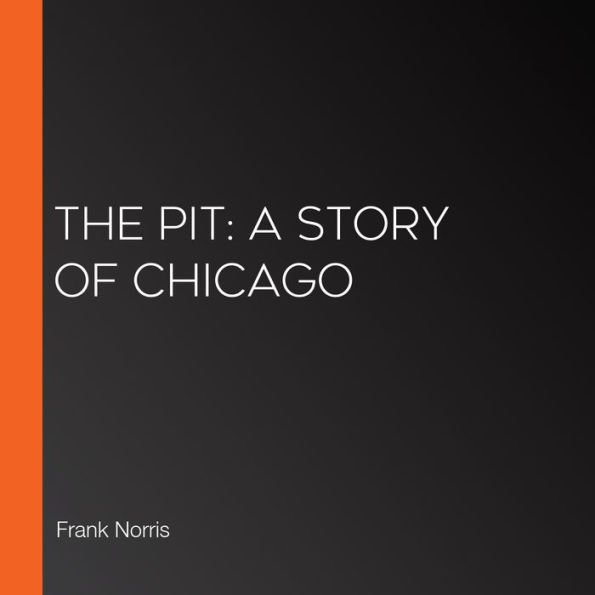 The Pit: A Story of Chicago