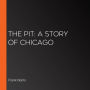 The Pit: A Story of Chicago