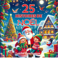 25 Histoires de Noël: Calendrier de l'Avent Féerique, 25 Voyages Enchantés avec le Père Noël, Belles Illustrations