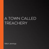 A Town Called Treachery