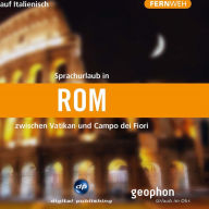 Rom. Hörbuch auf Italienisch: Zwischen Vatiakan und Campe dei Fiori