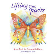 Lifting Your Spirits. 7 tools for coping with illness