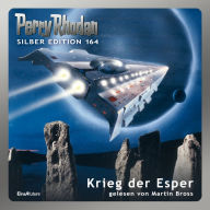 Perry Rhodan Silber Edition 164: Krieg der Esper: 6. Band des Zyklus 'Die Gänger des Netzes' (Abridged)