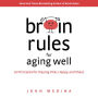 Brain Rules for Aging Well: 10 Principles for Staying Vital, Happy, and Sharp