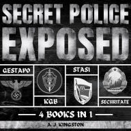 Secret Police Exposed: Gestapo, KGB, Stasi & Securitate