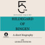 Hildegard of Bingen: A short biography: 5 Minutes: Short on time - long on info!