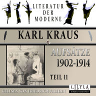 Aufsätze 1902-1914 - Teil 11: Franz Ferdinand und die Talente, Girardi, Grimassen über Kultur und Bühne, Lob der verkehrten Lebensweise.