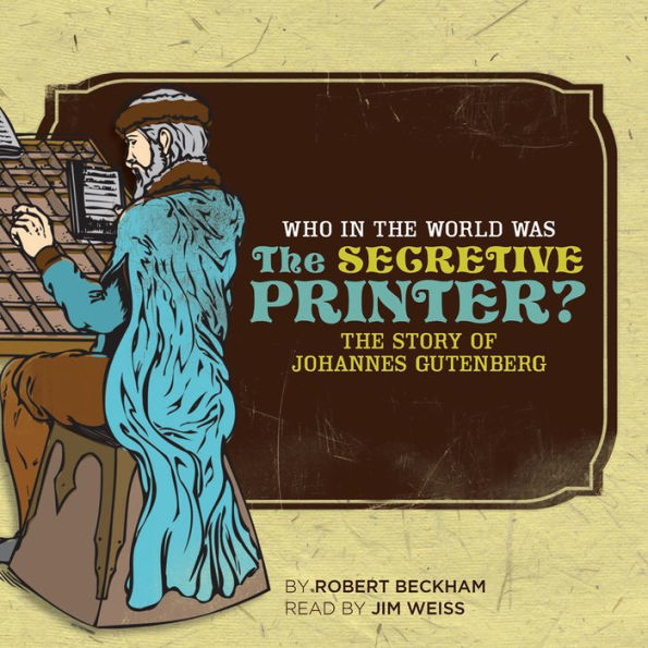 Who in the World Was The Secretive Printer?: The Story of Johannes Gutenberg: Audiobook