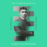 Metamorphoses: In Search of Franz Kafka