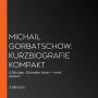 Michail Gorbatschow: Kurzbiografie kompakt: 5 Minuten: Schneller hören - mehr wissen!