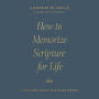 How to Memorize Scripture for Life: From One Verse to Entire Books