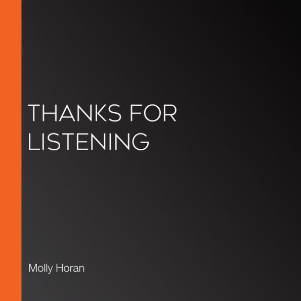Thanks for Listening (Abridged)