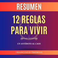 Resumen de 12 Reglas para Vivir por Jordan Peterson: Un Antídoto Al Caos