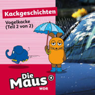 Die Maus, Kackgeschichten, Folge 12: Vogelkacke (Teil 2 von 2)