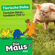 Die Maus, Tierische Doku, Folge 4: Tierheim Düren - Fundtiere (Teil 1)