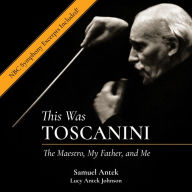 This Was Toscanini: The Maestro, My Father, and Me (2nd Edition)