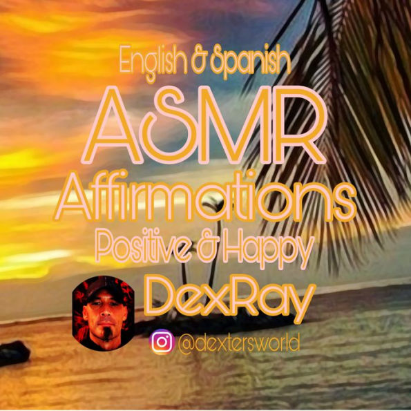 ASMR Affirmations Positive & Happy: English & Spanish