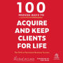 100 Proven Ways to Acquire and Keep Clients for Life: The Path to Permanent Business Success