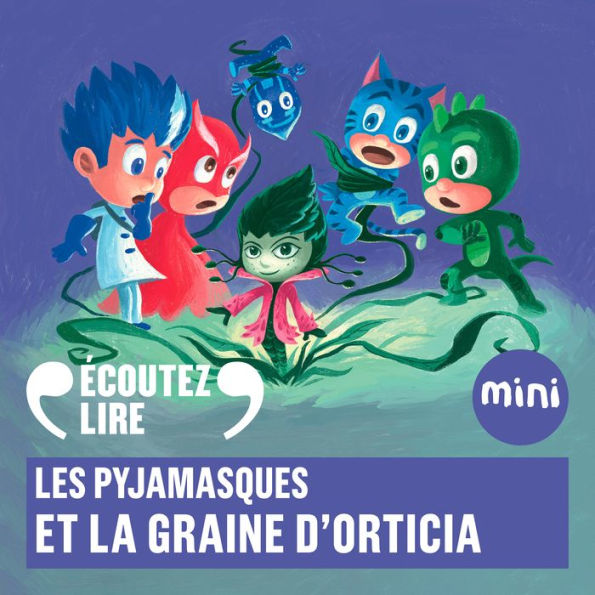 Les Pyjamasques et la graine d'Orticia