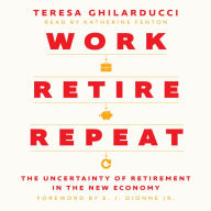 Work, Retire, Repeat: The Uncertainty of Retirement in the New Economy