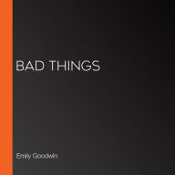 Bad Things