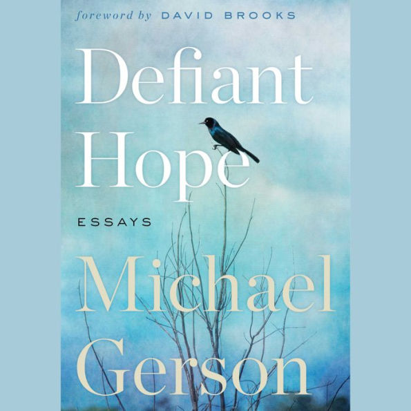 Defiant Hope: Essays on Life, Faith and Freedom