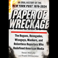 Paper of Wreckage: An Oral History of the New York Post, 1976-2024