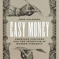 Easy Money: American Puritans and the Invention of Modern Currency