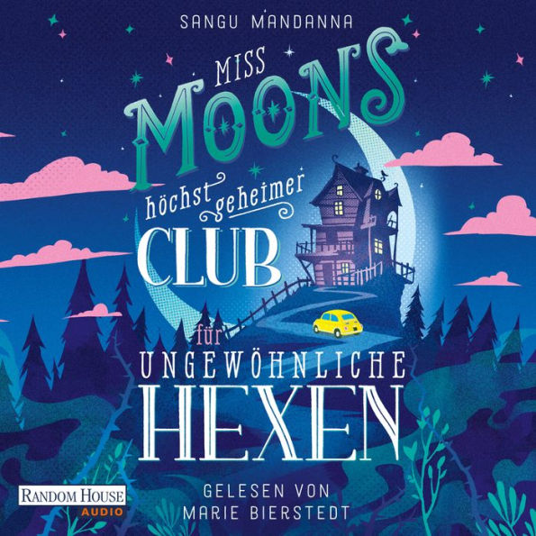 Miss Moons höchst geheimer Club für ungewöhnliche Hexen: Herzerwärmend, magisch, geheimnisvoll - Cosy Fantasy erobert Deutschland (Abridged)