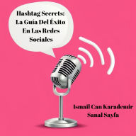 Hashtag Secrets: La Guía Del Éxito En Las Redes Sociales