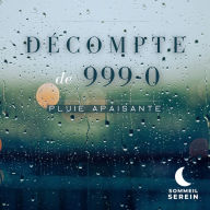 Décompte de 999-0: Pluie apaisante e