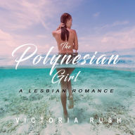 The Polynesian Girl: A Lesbian Erotic Romance (Lesbian Fantasy Erotica)
