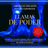 Libérate de implantes votos y contratos: Llamas de poder: Contacta con tus guías y maestros