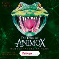 Die Erben der Animox 4. Der Verrat des Kaimans (Abridged)