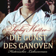 Die Gunst des Ganoven: Historischer Liebesroman