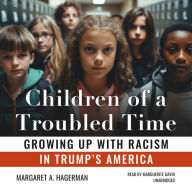 Children of a Troubled Time: Growing Up with Racism in Trump's America