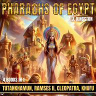 Pharaohs Of Egypt: 4 In 1: History Of Tutankhamun, Ramses II, Cleopatra & Khufu