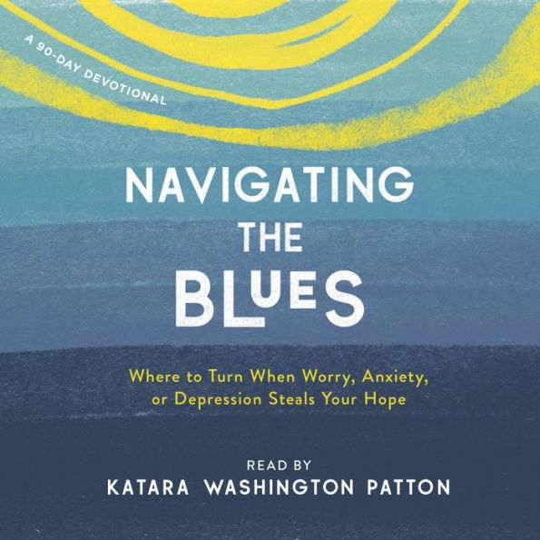 Navigating the Blues: Where to Turn When Worry, Anxiety, or Depression Steals Your Hope